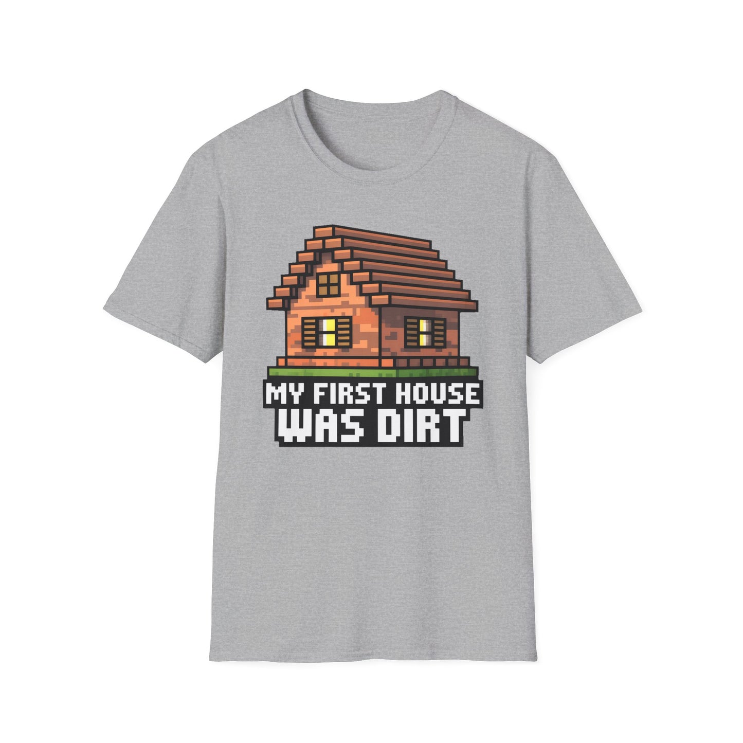 My First House Was Dirt T-Shirt