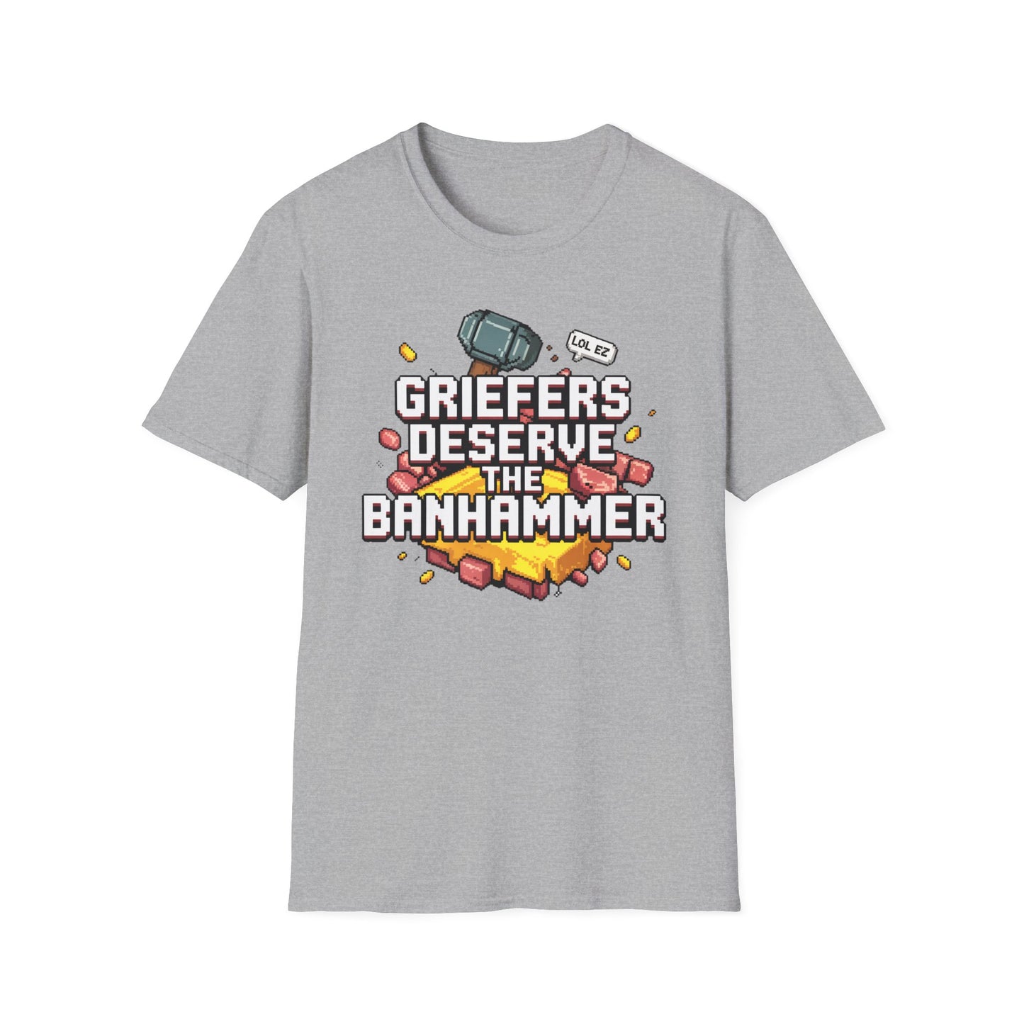 Griefers Deserve the Banhammer T-Shirt
