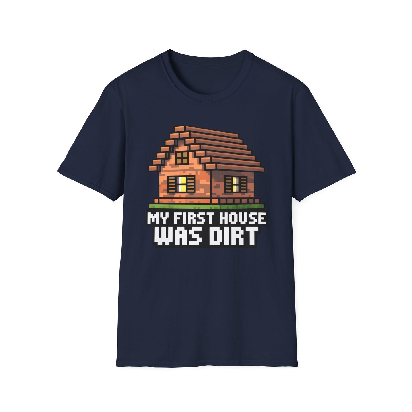 My First House Was Dirt T-Shirt