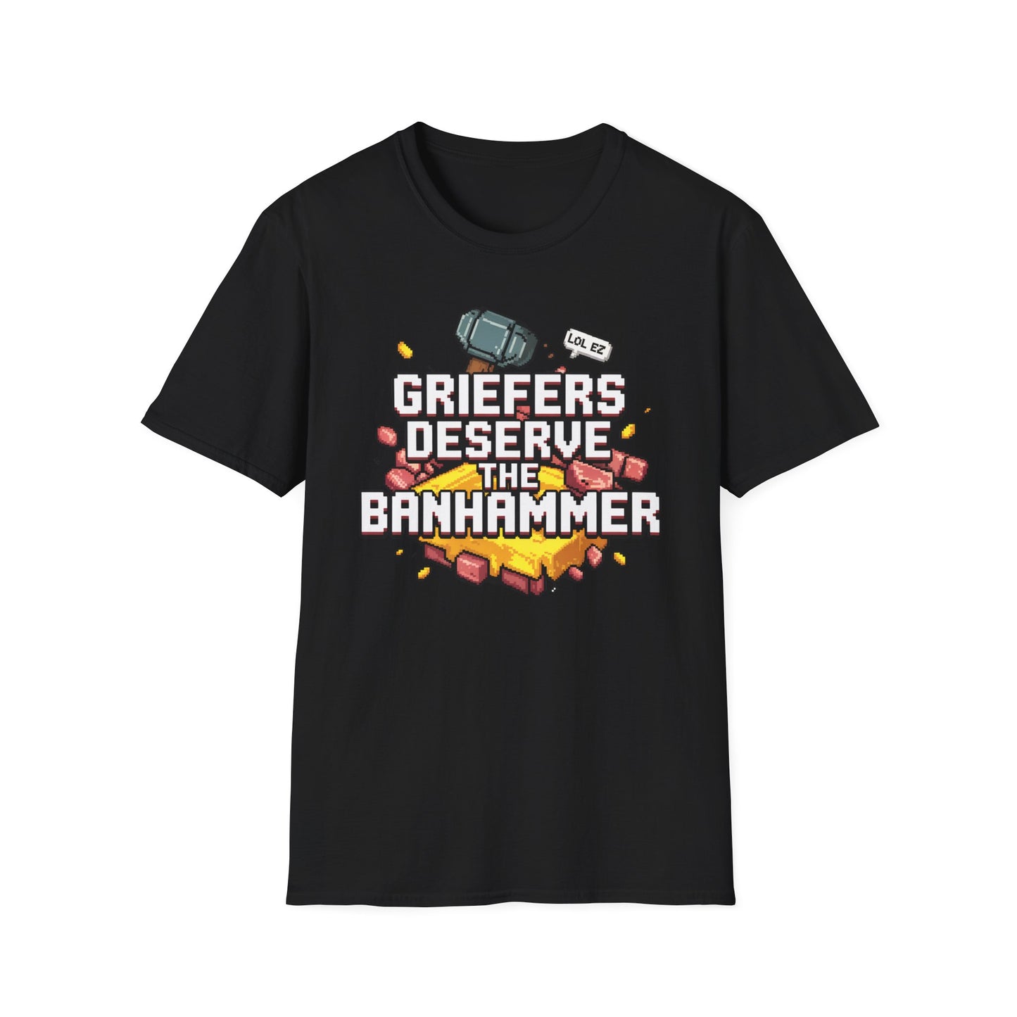 Griefers Deserve the Banhammer T-Shirt