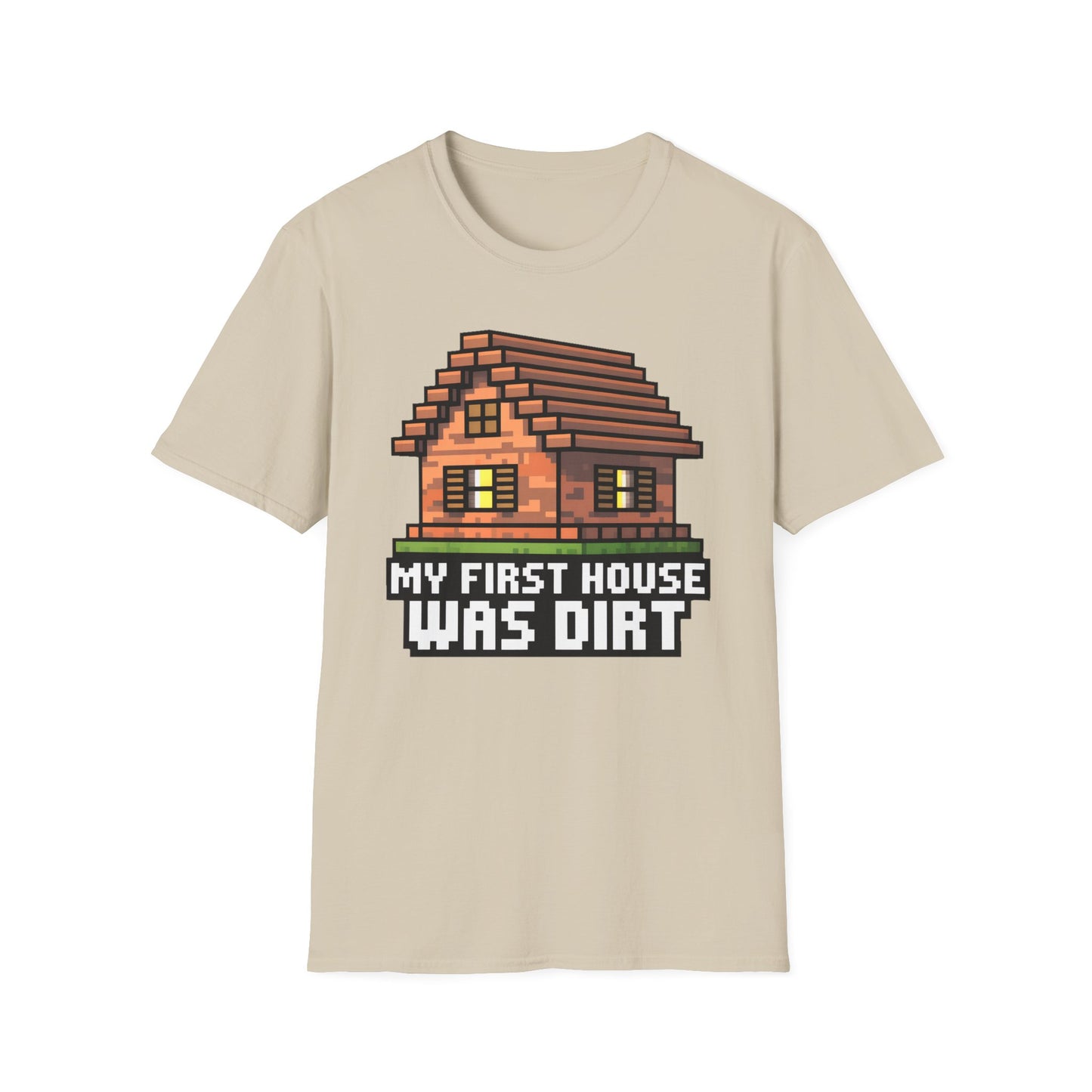 My First House Was Dirt T-Shirt
